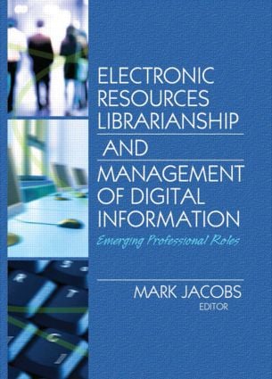 Electronic Resources Librarianship and Management of Digital Information