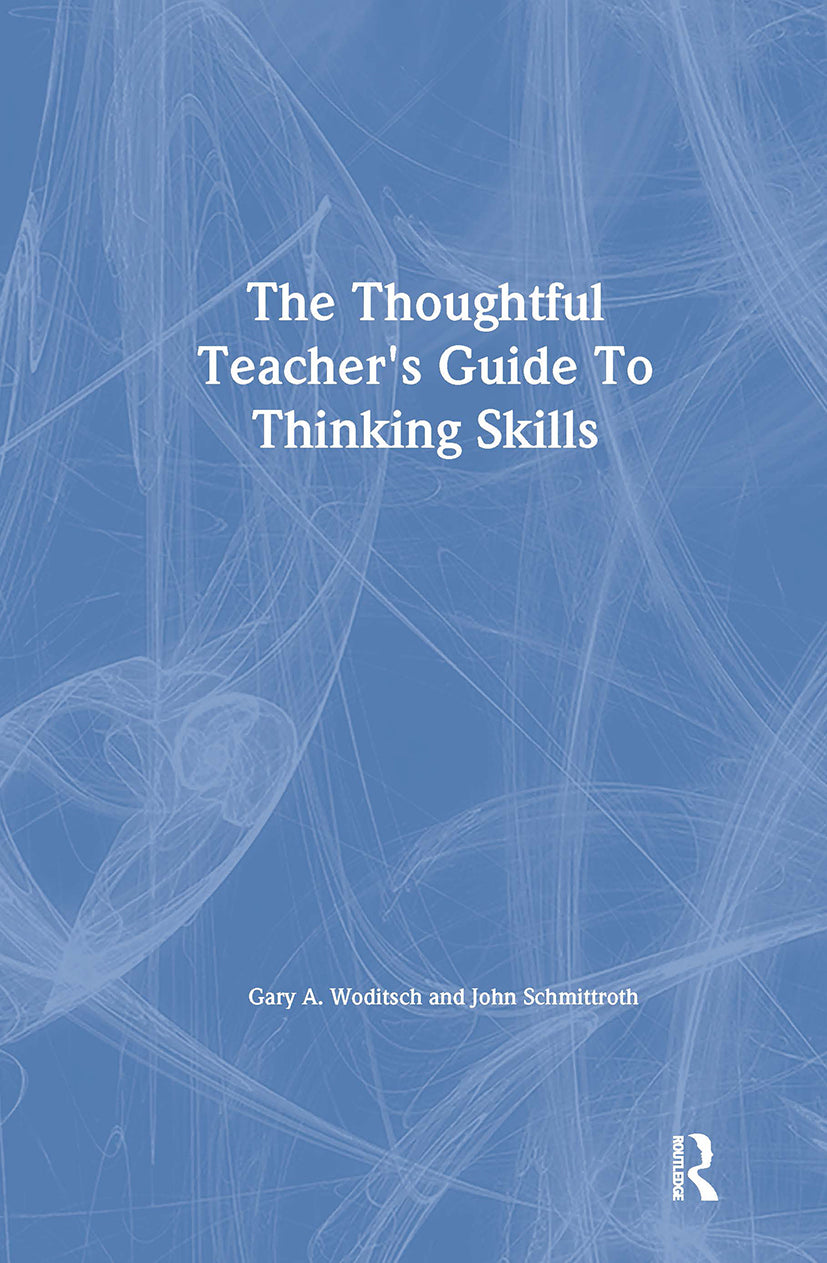 Thoughtful Teacher's Guide To Thinking Skills