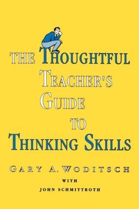 Thoughtful Teacher's Guide To Thinking Skills