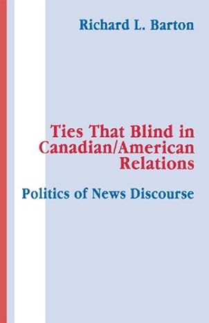 Ties That Blind in Canadian/american Relations - Hardback