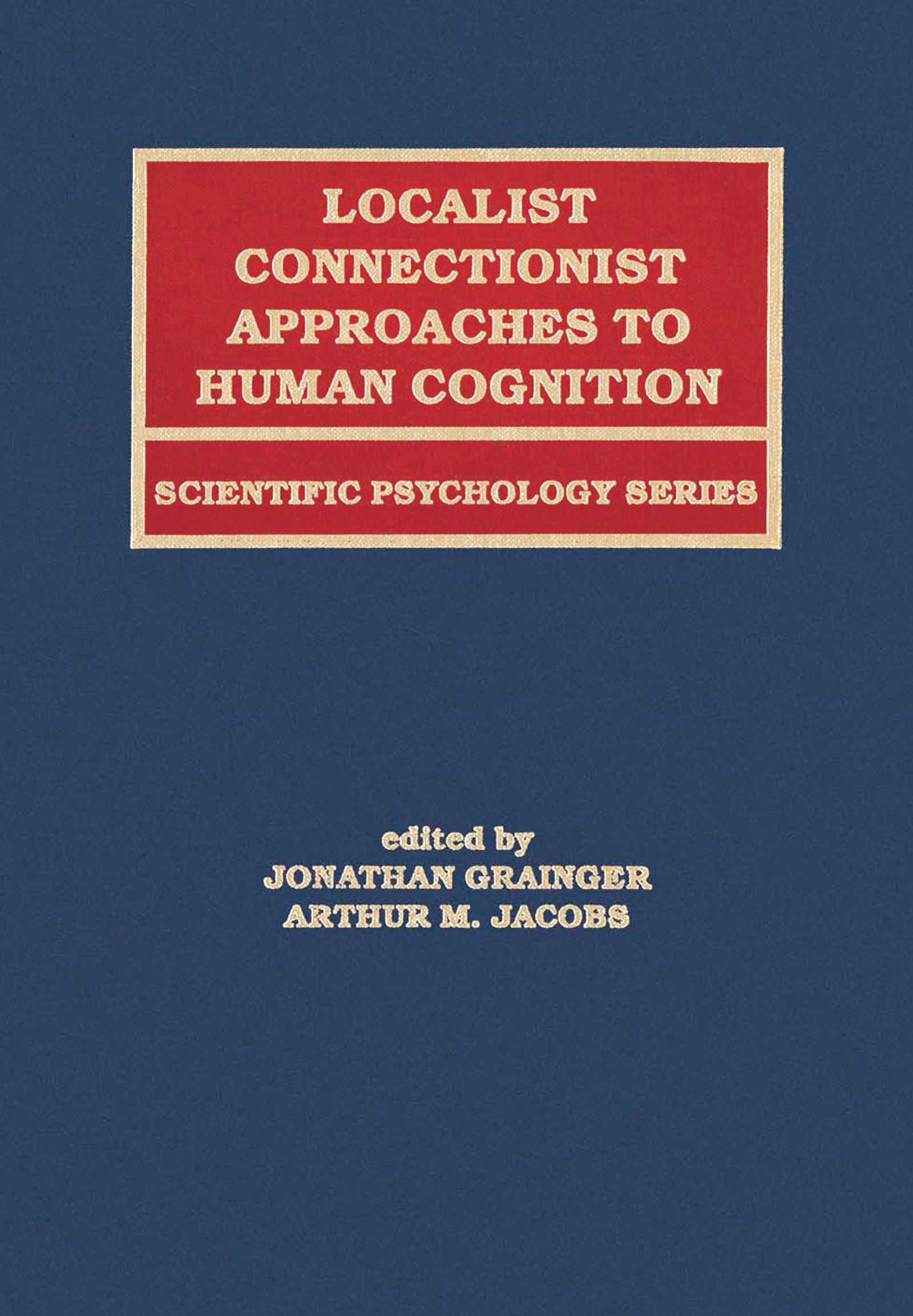 Localist Connectionist Approaches To Human Cognition