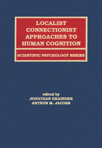 Localist Connectionist Approaches To Human Cognition