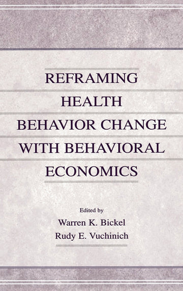 Reframing Health Behavior Change With Behavioral Economics