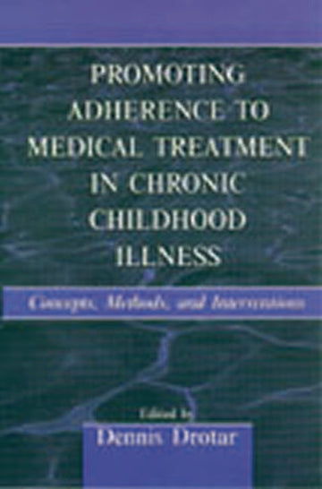 Promoting Adherence to Medical Treatment in Chronic Childhood Illness