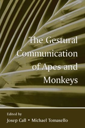 Gestural Communication of Apes and Monkeys
