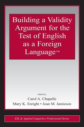 Building a Validity Argument for the Test of  English as a Foreign Language™
