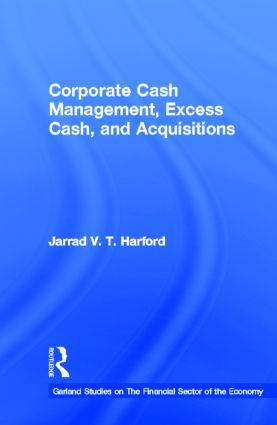 Corporate Cash Management, Excess Cash, and Acquisitions