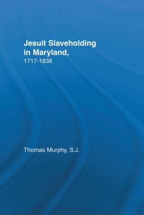 Jesuit Slaveholding in Maryland, 1717-1838