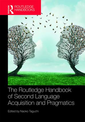 Routledge Handbook of Second Language Acquisition and Pragmatics