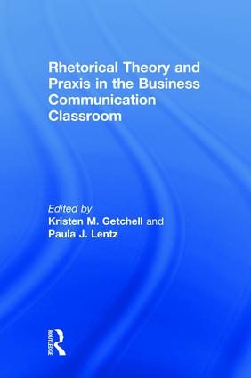 Rhetorical Theory and Praxis in the Business Communication Classroom