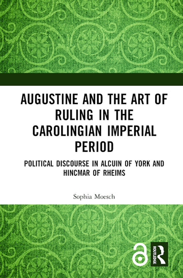 Augustine and the Art of Ruling in the Carolingian Imperial Period