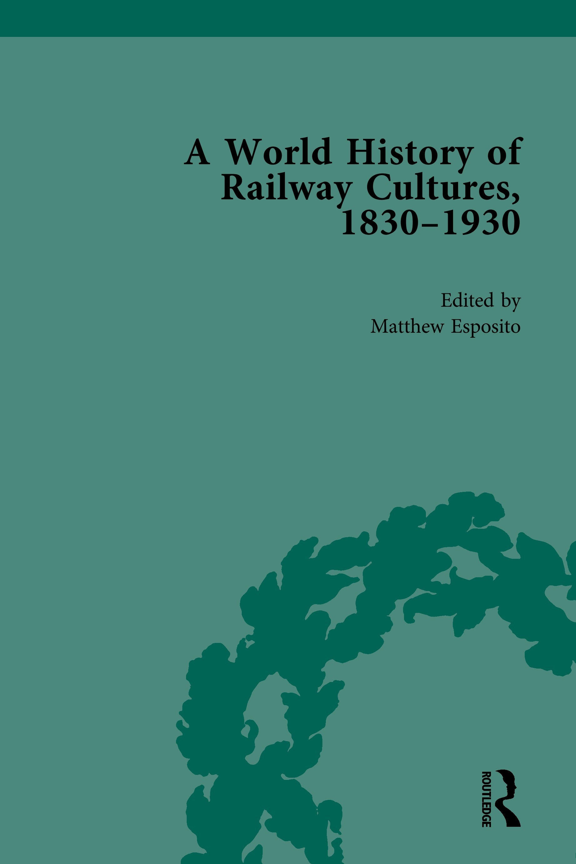 World History of Railway Cultures, 1830-1930