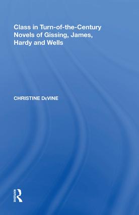 Class in Turn-of-the-Century Novels of Gissing, James, Hardy and Wells