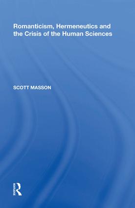 Romanticism, Hermeneutics and the Crisis of the Human Sciences