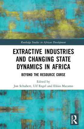 Extractive Industries and Changing State Dynamics in Africa