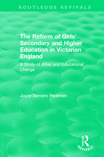 Reform of Girls' Secondary and Higher Education in Victorian England