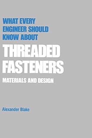What Every Engineer Should Know about Threaded Fasteners - Hardback