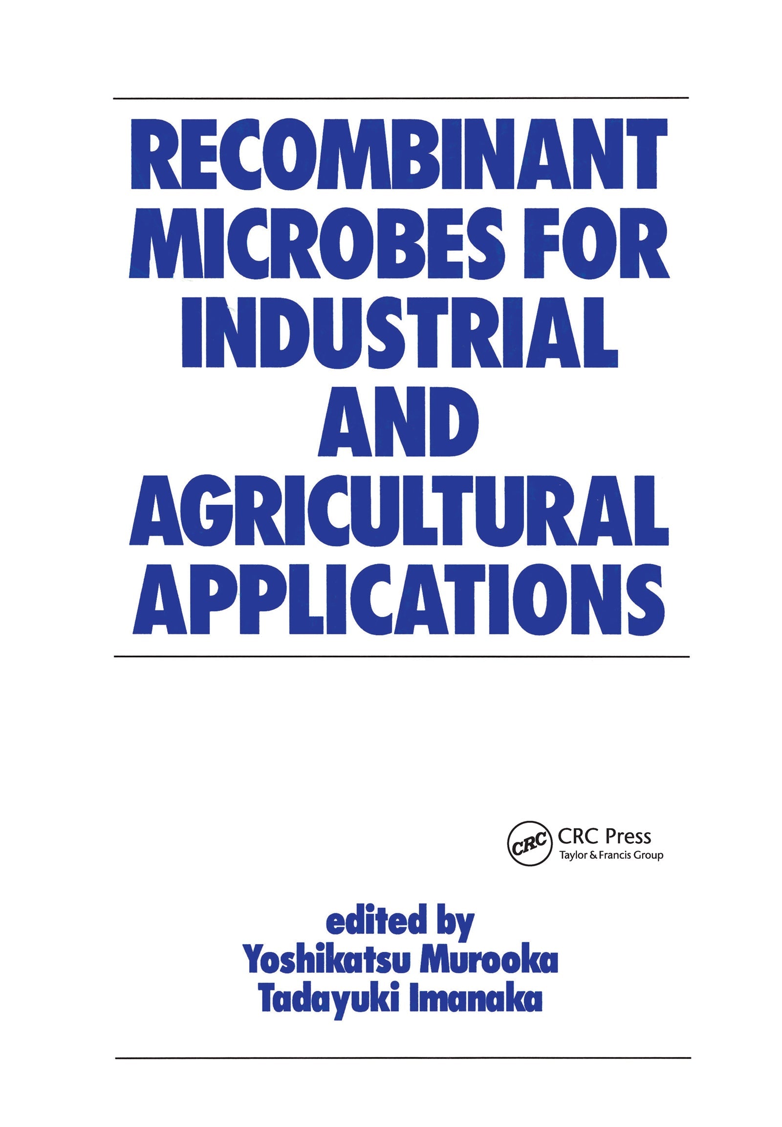 Recombinant Microbes for Industrial and Agricultural Applications