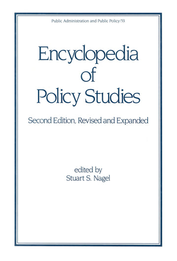 Encyclopedia of Policy Studies, Second Edition