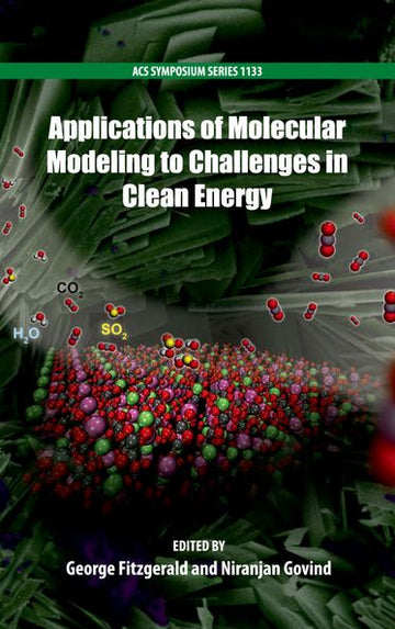 Applications of Molecular Modeling to Challenges in Clean Energy