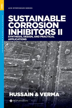 Sustainable Corrosion Inhibitors II Synthesis Design and Practical Applications