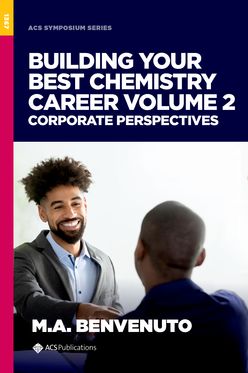 Building Your Best Chemistry Career, Volume 2 Corporate Perspectives