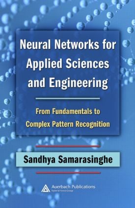 Neural Networks for Applied Sciences and Engineering