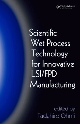 Scientific Wet Process Technology for Innovative LSI/FPD Manufacturing