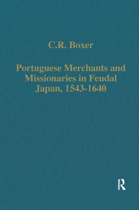 Portuguese Merchants and Missionaries in Feudal Japan, 1543–1640