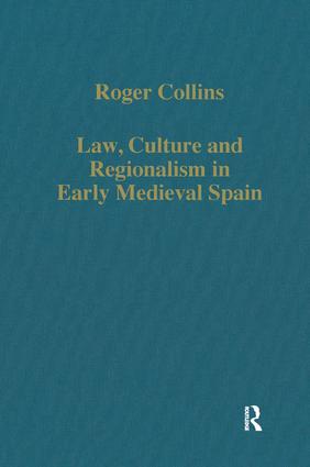 Law, Culture and Regionalism in Early Medieval Spain