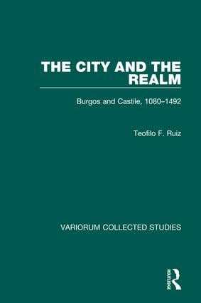 City and the Realm: Burgos and Castile, 1080–1492