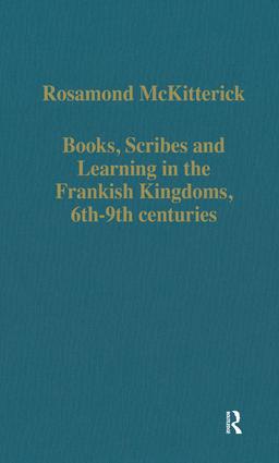 Books, Scribes and Learning in the Frankish Kingdoms, 6th–9th centuries
