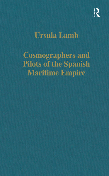 Cosmographers and Pilots of the Spanish Maritime Empire