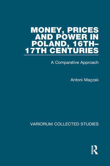 Money, Prices and Power in Poland, 16th–17th Centuries