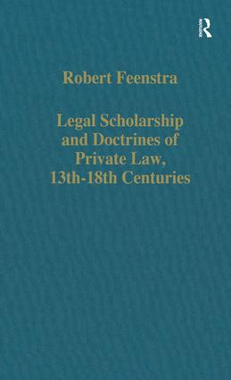 Legal Scholarship and Doctrines of Private Law, 13th–18th centuries