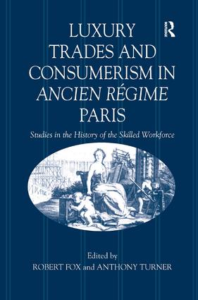 Luxury Trades and Consumerism in Ancien Régime Paris