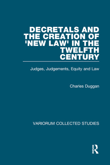 Decretals and the Creation of the 'New Law' in the Twelfth Century