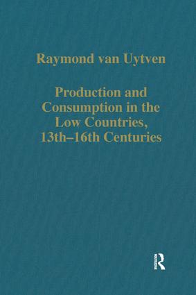 Production and Consumption in the Low Countries, 13th–16th Centuries
