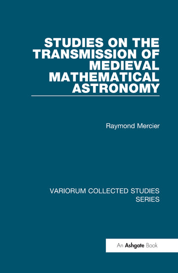 Studies on the Transmission of Medieval Mathematical Astronomy - Hardback