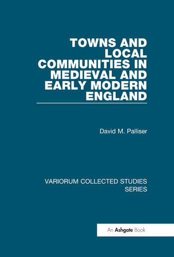 Towns and Local Communities in Medieval and Early Modern England - Hardback