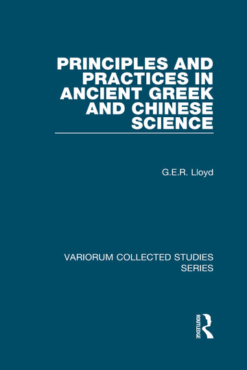 Principles and Practices in Ancient Greek and Chinese Science - Hardback