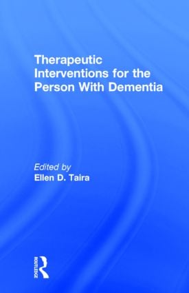 Therapeutic Interventions for the Person With Dementia