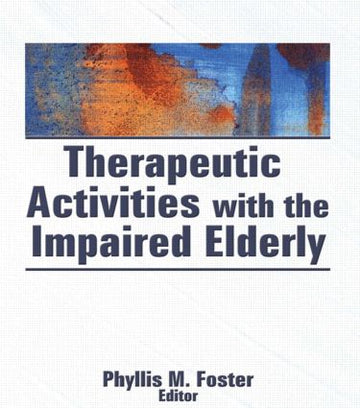 Therapeutic Activities With the Impaired Elderly