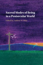 Sacred Modes of Being in a Postsecular World