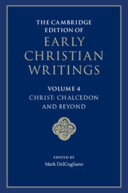 The Cambridge Edition of Early Christian Writings: Volume 4, Christ: Chalcedon and Beyond