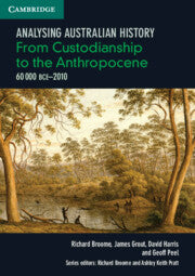 Analysing Australian History: From Custodianship to the Anthropocene (60,000 BCEâ€“2010)