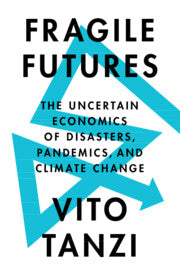 Fragile Futures : The Uncertain Economics of Disasters, Pandemics, and Climate Change