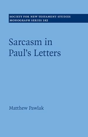 Sarcasm in Paulâ€™s Letters