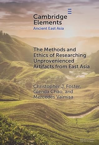 The Methods and Ethics of Researching Unprovenienced Artifacts from East Asia, Hardback