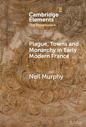 Plague, Towns and Monarchy in Early Modern France, Hardback